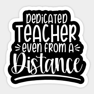 Dedicated Teacher Even From A Distance Sticker